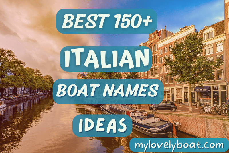 Italian Boat Names: 150+ Cute, Funny & Cool Names With Meanings