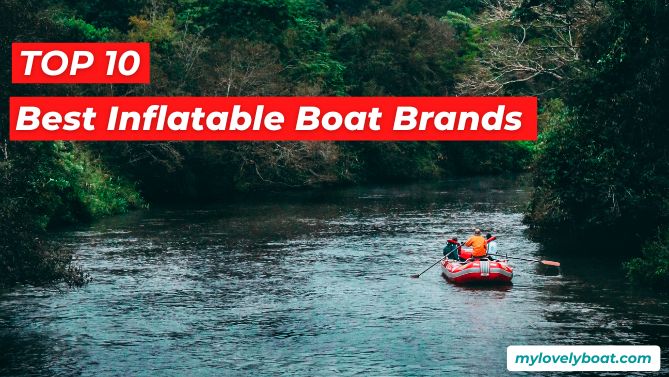 The 10 Best Inflatable Boat Brands of 2023: Expert Reviews