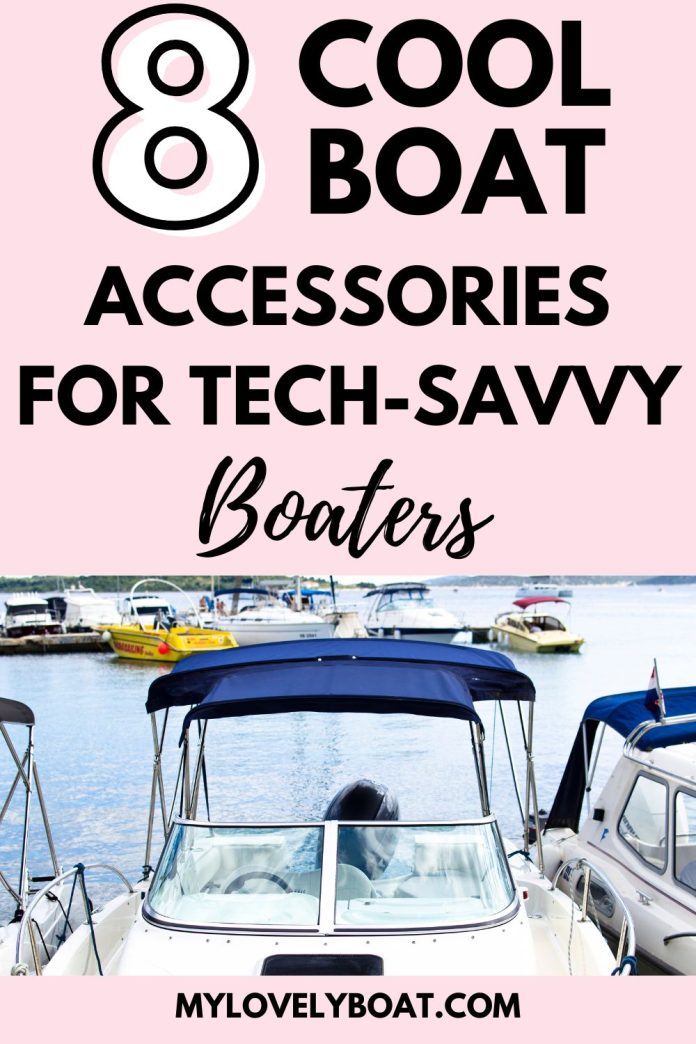 Cool Boat Accessories for Tech-Savvy Boaters