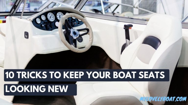 10 Tricks to Keep Your Boat Seats Looking New