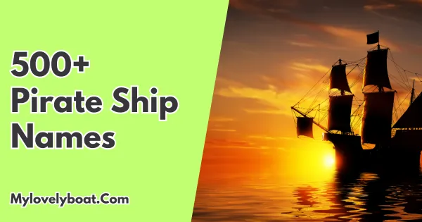 Pirate Ship Names: 500+ Awesome Ideas for Your Next Adventure