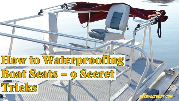 How to Waterproofing Boat Seats