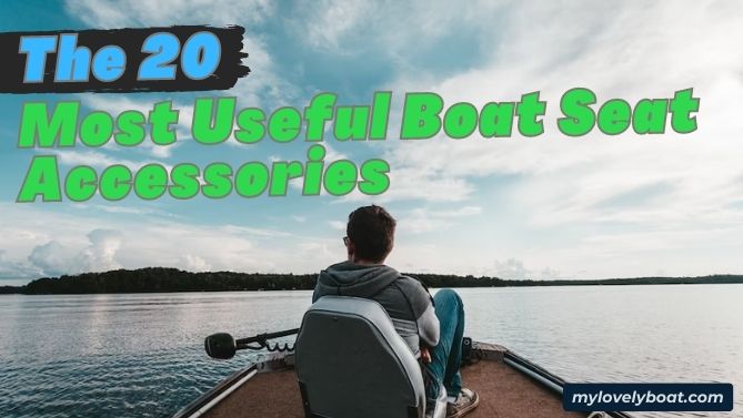 The 20 Most Useful Boat Seat Accessories Every Boater Should Consider