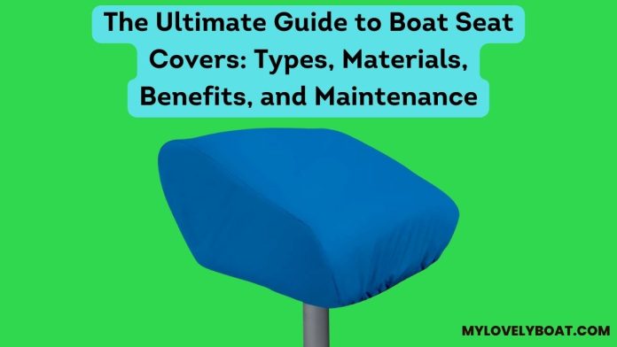 The-Ultimate-Guide-to-Boat-Seat-Covers_-Types-Materials-Benefits-and-Maintenance