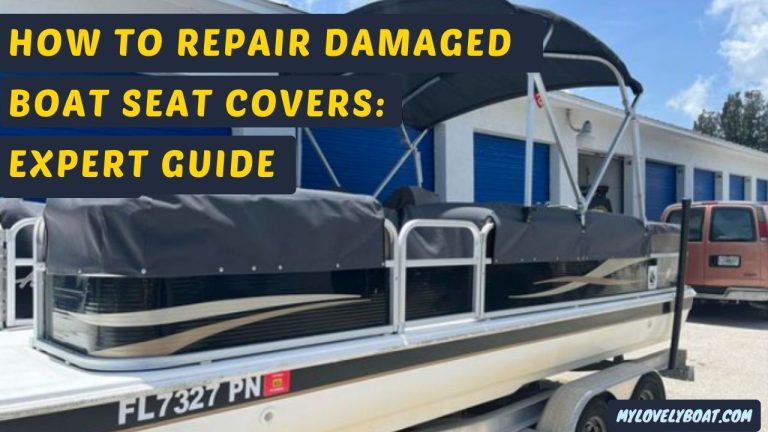 How to Repair Damaged Boat Seat Covers:(Expert Guide)