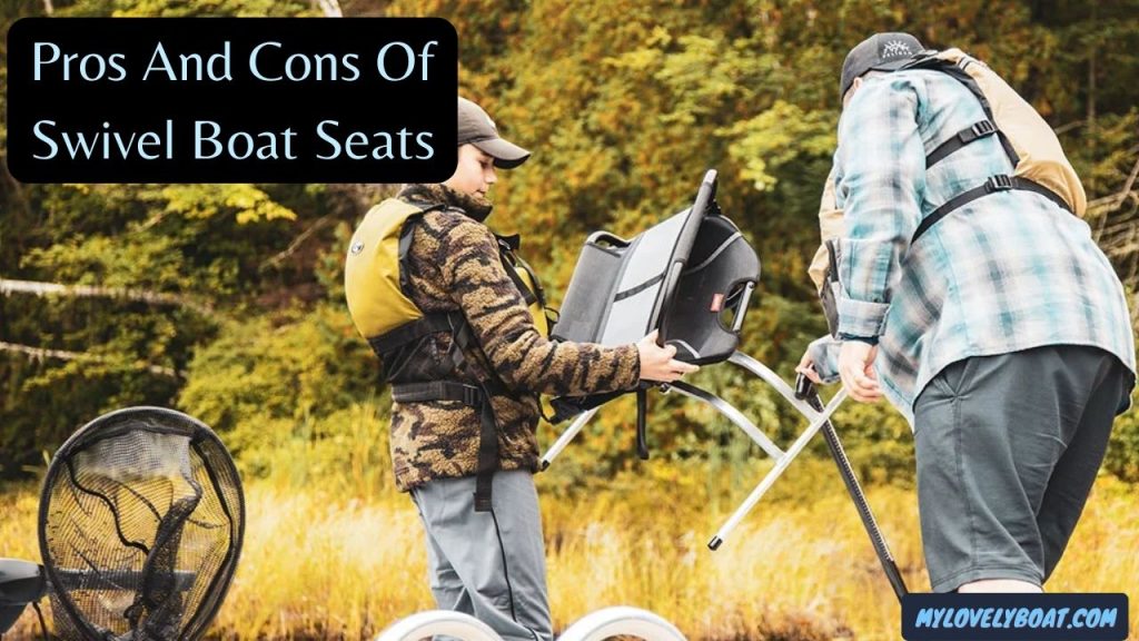 The Pros and Cons of Swivel Boat Seats