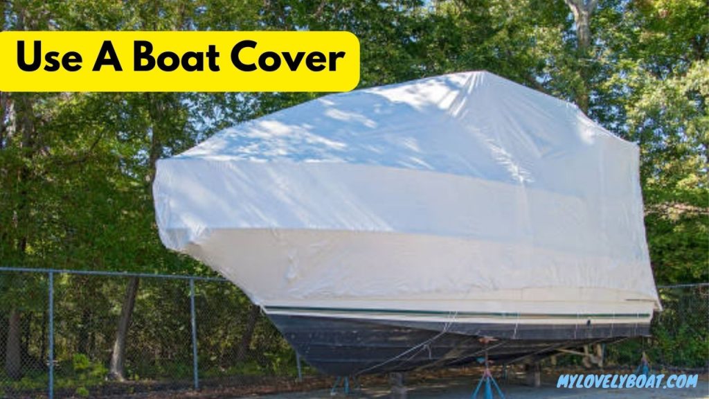Use a Boat Cover
