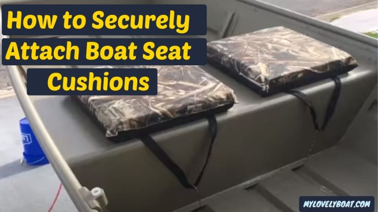 How to Securely Attach Boat Seat Cushions: Step-by-Step Guide