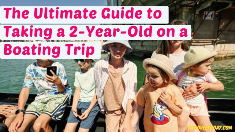 The Ultimate Guide to Taking a 2-Year-Old  on a Boating Trip