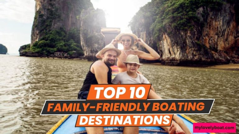 Top 10 Family-Friendly Boating Destinations