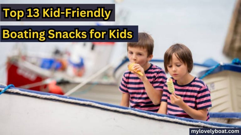 Top 13 Kid-Friendly Boating Snacks for Kids: A Parent’s Guide