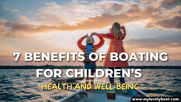 Benefits of Boating for Children’s Health and Well-being