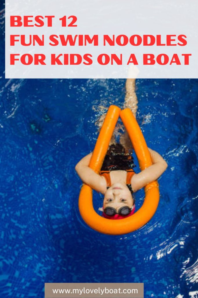 Best 12 Colorful and Fun Swim Noodles for Kids on A Boat