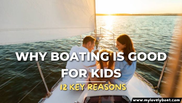 Why Boating is Good-for Kids-12-Key Reasons