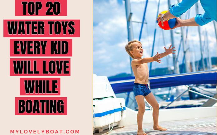 Top 20 Water Toys Every Kid Will Love While Boating