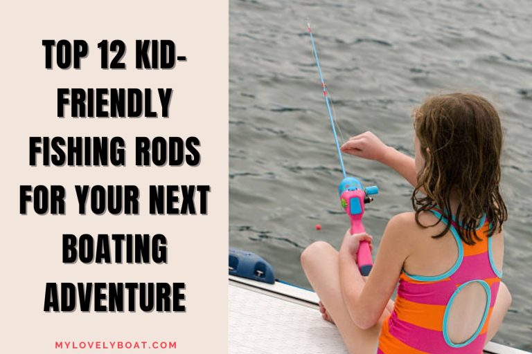 Top 12 Kid-Friendly Fishing Rods for Your Next Boating Adventure