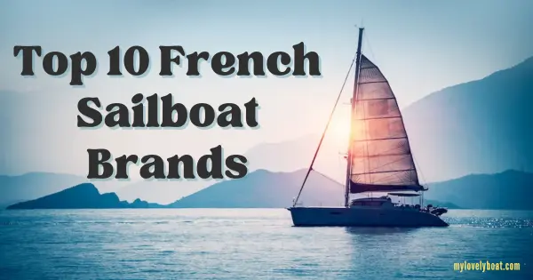 Top 10 French Sailboat Brands
