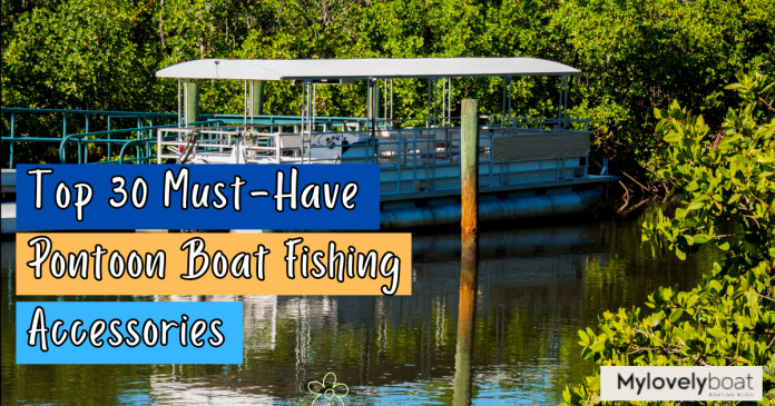 Top-30-Must-Have-Pontoon-Boat-Fishing-Accessories