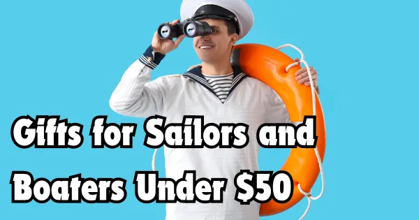 Gifts for Sailors and Boaters Under 50