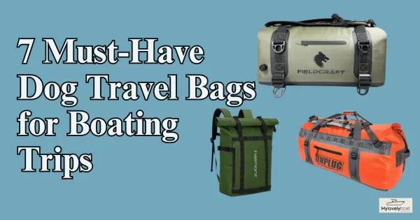 Dog Travel Bags for Boating Trips