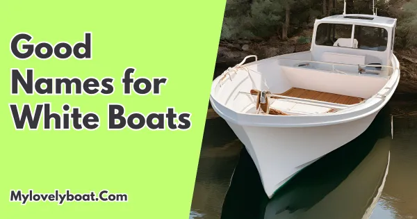 Classic white boat name ideas that evoke elegance and sophistication
